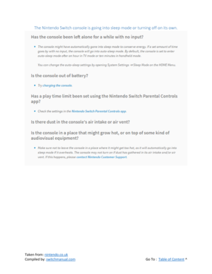 Page 70 
Taken from: nintendo.co.uk 
Compiled by: switchmanual.com  Go To :  Table of Content ^ 
The Nintendo Switch console is going into sleep mode or turning off on its own. 
 
 
 
 
 
 
 
 
 
  