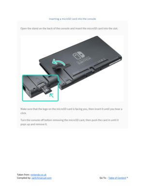 Page 89 
Taken from: nintendo.co.uk 
Compiled by: switchmanual.com  Go To :  Table of Content ^ 
Inserting a microSD card into the console 
  