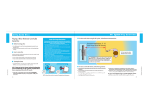 Page 15For best operation, play 
directly in front of the TV. 
Recommended distance: 3’– 10’
(from Sensor Bar to Wii Remote)
26 27
Using Game Discs
Using Game Discs
Wii System Play Guidelines
Playing a Wii or Nintendo GameCube 
Game Disc
    Before Inserting a Disc
•  Turn ON the power for your TV and any audio equipment connected to your
  gameplay setup.
•  Select the correct input setting for your TV. (See page 18, TV and Audio/Video
  Settings.)
    Insert a Game Disc
Insert your Game Disc into the Game...