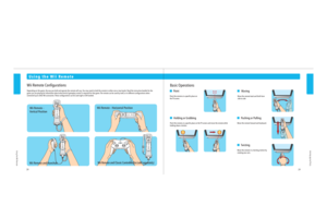 Page 16Wii Remote –
Vertical Position
Wii Remote and Classic Controller Pro (sold separately)
Wii Remote – Horizontal Position
Wii Remote and Nunchuk
2829
Using the Wii Remote
Using the Wii Remote
Using the Wii Remote
Wii Remote Congurations
Depending on the game, the way you hold and operate the remote will vary. You may need to hold the remote in either one or two hands. Read the instruction booklet for the 
game you are playing for information about what kind of gameplay control is required for that game....