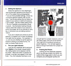 Page 12
3. Setting the Aperture
Select the aperture or lens diaphragm
:oening that best represents the amount of,ght on the subject being photographed.There are three possible settings, chosen by
roving the aperture selector (#2) up and
iown. Use the top setting (Sunny) when the
surbject of your picture is well illuminated by
:night sunlight. Use the middle setting (Part-
y Sunny) in partially sunny/partially cloudy
situations. Use the bottom setting (Cloudy/
ndoors) when the subject of your picture is
coorly...