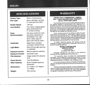 Page 23NISHIKA 35mm 3DIMENSIONAL CAMERAFULL 1.YEAR UNCONDITIONAL WARRANTYON ALL PARTS AND LABOR
Your Nishika camera is warranted by Nishika corpora-tion agiinst defects in workmanship and materials for aoerioOot one year from the date of purchase. For this war-ia;it to be vati0, you must fill out theenclosed warralt.y cardand return it alonq with your dated sales receipt (original orpnotocopy) to the-addrelss listed below within thirty days otthe dateiciu purchased your Nishika camera.
lf your camera proves to...