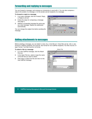 Page 126      CallPilot Desktop Messaging for Microsoft Exchange/Outlook
%

	

	

	

You can forward a message, and compose an introduction to send with it. You can also compose a
reply to the sender of a message, or to the sender and all recipients of a message.
To forward or reply to a message
1 In an open message, click the Forward, Reply,
or Reply to all icon.
2 Follow the steps for composing a message.
See page 4.
3 Address a forwarded message the same way
as a new message. Replies...