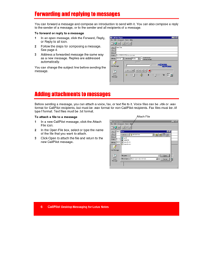 Page 206      CallPilot Desktop Messaging for Lotus Notes
%

	

	

	

You can forward a message and compose an introduction to send with it. You can also compose a reply
to the sender of a message, or to the sender and all recipients of a message.
To forward or reply to a message
1 In an open message, click the Forward, Reply,
or Reply to all icon.
2 Follow the steps for composing a message.
See page 4.
3 Address a forwarded message the same way
as a new message. Replies are addressed...