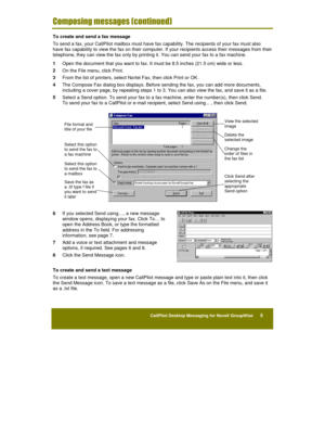 Page 27CallPilot Desktop Messaging for Novell GroupWise      5


	

	

#	$
To create and send a fax message
To send a fax, your CallPilot mailbox must have fax capability. The recipients of your fax must also
have fax capability to view the fax on their computer. If your recipients access their messages from their
telephone, they can view the fax only by printing it. You can send your fax to a fax machine.
1 
Open the document that you want to fax. It must be 8.5 inches (21.5 cm) wide or less....