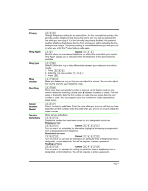 Page 7Pag e 7
²¡ÜChange the privacy setting for an external line. If a line normally has privacy, this
permits another telephone that shares the line to join your call by selecting the
line while you are using it. If a line normally has privacy disabled, this prevents
another telephone that shares the line from joining your call by selecting the line
while you are using it. The privacy setting is re-established once you end your call
or when you enter the Privacy feature code again.
²ÛCancel ²£ÛMonitor a busy...