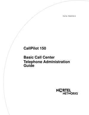Page 1Part No. P0945709 03
CallPilot 150
Basic Call Center
Telephone Administration 
Guide 