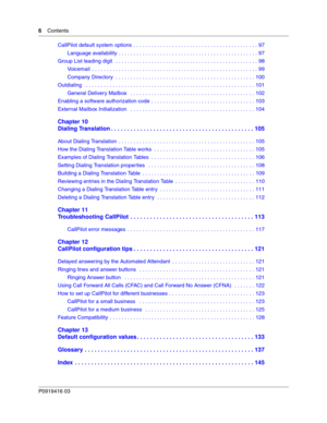 Page 66    Contents
P0919416 03
CallPilot default system options  . . . . . . . . . . . . . . . . . . . . . . . . . . . . . . . . . . . . . . . . . . 97
Language availability  . . . . . . . . . . . . . . . . . . . . . . . . . . . . . . . . . . . . . . . . . . . . . . . 97
Group List leading digit   . . . . . . . . . . . . . . . . . . . . . . . . . . . . . . . . . . . . . . . . . . . . . . . . 98
Voicemail  . . . . . . . . . . . . . . . . . . . . . . . . . . . . . . . . . . . . . . . . . . . . . . . . . . . . ....