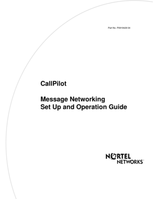 Page 1Part  No. P09 194 29  04
CallPilot
Message Networking
Set Up and Operation Guide 