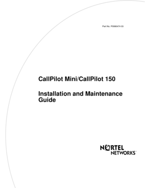 Page 1 
Part  No. P09 904 74  03
CallPilot Mini/CallPilot 150
Installation and Maintenance 
Guide 