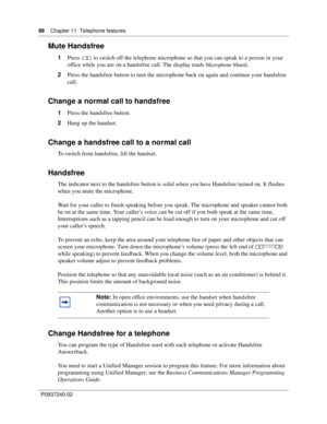 Page 9898Chapter 11 Telephone features
P0937240 02
Mute Handsfree
1Press © to switch off the telephone microphone so that you can speak to a person in your 
office while you are on a handsfree call. The display reads 
Microphone Muted.
2Press the handsfree button to turn the microphone back on again and continue your handsfree 
call.
Change a normal call to handsfree
1Press the handsfree button.
2Hang up the handset. 
Change a handsfree call to a normal call
To switch from handsfree, lift the handset....