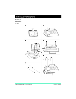 Page 7Page 5  Enterprise Edge M7100N User Card
Setting up the telephone
Mounting the
telephone on
the wall
12 cm
Page 5  Enterprise Edge M7100N User Card P0908517 Issue 02  