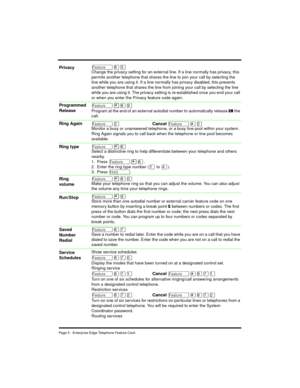 Page 7Page 5 - Enterprise Edge Telephone Feature Card
Ä¡ÜChange the privacy setting for an external line. If a line normally has privacy, this 
permits another telephone that shares the line to join your call by selecting the 
line while you are using it. If a line normally has privacy disabled, this prevents 
another telephone that shares the line from joining your call by selecting the line 
while you are using it. The privacy setting is re-established once you end your call 
or when you enter the Privacy...