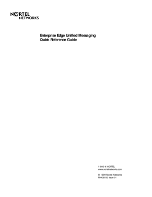 Page 11-800-4 NORTEL
www.nortelnetworks.com
© 1999 Nortel Networks
P0908533 Issue 01
Enterprise Edge Unified Messaging
Quick Reference Guide 