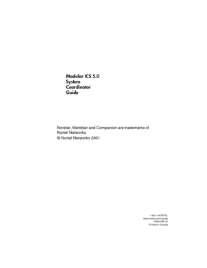 Page 1Norstar, Meridian and Companion are trademarks of
Nortel Networks
© Nortel Networks 2001
Modular ICS 5.0
System
Coordinator
Guide
1-800-4 NORTEL
www.nortel.com/norstar
P0941565 02
Printed in Canada 