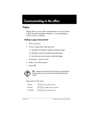 Page 104P0941565 02 Modular ICS 5.0 System Coordinator Guide
Communicating in the office
Paging
*	 	

   	 	  	
   
 	   

	
    		
	

Making a page announcement
$ *
²ßâ
= 6 	 	  *	  	+
Ú  
 	 4	
 	5
Û 	 !	
 	 4!	
 	5
Ü 	
 	
 !	
 4
 	5
3 - 	  	 
9 :	  	
@...