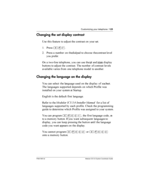 Page 125Customizing your telephone /125
P0941565 02 Modular ICS 5.0 System Coordinator Guide
Changing the set display contrast
?  	  	
  	  
$ *
²¥à
= * 	   
	
	
   	 

 
  	 
 
  	  
UP	
DOWN

	
  	
   	     	 


		
	
 	   
 

  	
Changing the language on the display
 	 
  
		 
  ...