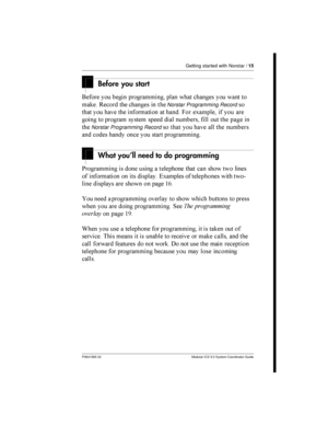 Page 15Getting started with Norstar /15
P0941565 02 Modular ICS 5.0 System Coordinator Guide
Before you start
.   	 
	 	 	  	 
	 /
  	  
Norstar Programming Record
	  	  	 	 	
 ) !	
   	
  	  
 
	
 

  	 

Norstar Programming Record 	  	 	

  
	
 
 	
   	 	
What you’ll need to do programming
*	 ...