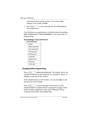 Page 142142/ User Preferences
Modular ICS 5.0 System Coordinator Guide P0941565 02

 	 	 	
   	 	
	   

 Other
3 *Ô   	

  	
 
? *
? * 	  		
	
 
  	

User PreferncesTerminals&Sets    	  
 
	
Sub-headings in User Preferences
Changing button programming
*­	Button prgrming  

	  
    
 ( !	
 ...