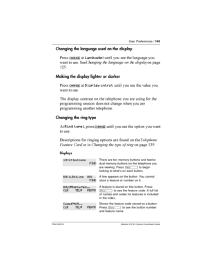 Page 145User Preferences /145
P0941565 02 Modular ICS 5.0 System Coordinator Guide
Changing the language used on the display
*
CHANGE	Language:
    
		 
	   1	  		   	 	
$=@
Making the display lighter ordarker
*
CHANGE	Display cntrst
    	
 
	  
 

	 	   
  	   
	  
  	   	
	 	

Changing the ring type
(Ring...