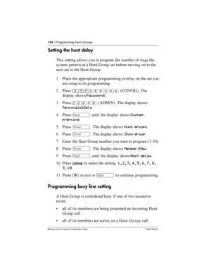 Page 154154/ Programming Hunt Groups
Modular ICS 5.0 System Coordinator Guide P0941565 02
Setting the hunt delay
  	

   	     
  	 	 7 8      
!    7 8
$ *
	  		 	 
	    
	   
 	
= *
 ²¥¥ÛßßÜÝÝ46 )-85 


	 Password:
3 *
ÛÜßÝß4(%:-5  

	 
Terminals&Sets
9 *Ô
  

	 System
prgrming
@...