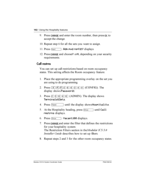 Page 162162/ Using the Hospitality features
Modular ICS 5.0 System Coordinator Guide P0941565 02
# *CHANGE	
      OK
	  	
$; /	  0  	

    	  	
$$ *
ÔAdm pwd reqÕd:Y

	
$= *
CHANGE	
 YN 

   
  
Call restrns
 	   	

     	
   	
	   	  / 	 	
$ *
	  		 	 
	 ...