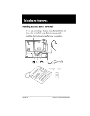 Page 171P0941565 02 Modular ICS 5.0 System Coordinator Guide
Telephone features
Installing Business Series Terminals
-  	  	 . 1 	
   
    



	 	 	 

Installing the Business Series Terminal connections
Installing to a desk jack 