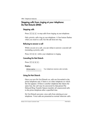 Page 176176/ Telephone features
Modular ICS 5.0 System Coordinator Guide P0941565 02
Stopping calls from ringing at your telephone:
Do Not Disturb (DND)
Stopping calls
*
²¡Þ  	

      	  
 
 
  	

  	  
 ( 
  
 	
   	 	

   	

 
  
Refusing to answer a call
&
  	  	 	

  	   	 	 
 	

4

 	  	

5
*
²¡Þ
  
  
Canceling...