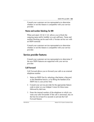 Page 185ISDN PRI and BRI /185
P0941565 02 Modular ICS 5.0 System Coordinator Guide
6
    	  

    	  	
   


Name and number blocking for BRI
& 		

²¡Úá	

   
 
 	 	
C   	 	

 	 	 	

 
 	  
  	 	    
	 -1% 	

6
    	  

    	  ...