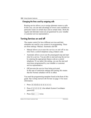 Page 190190/ Using System features
Modular ICS 5.0 System Coordinator Guide P0941565 02
Changing the lines used by outgoing calls
/  	

   	 	
	  	


-  	  	 	 	
		  
  		
	
 
	
	   	 
	 	
 	 	  . 

	 	
 	
	 	 	
   	


   	
Turning Services on and off
  	 
   
  	
 


 	...