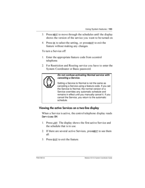 Page 193Using System features /193
P0941565 02 Modular ICS 5.0 System Coordinator Guide
3 *NEXT    

 
  

	
         	    
 
9 *
OK 
    QUIT !  
	  	 	 	
  	 1 +
$   		 	 
  	 


= ) / 	
 /   	   
1 6
	  .	 	

Viewing the activeServices...