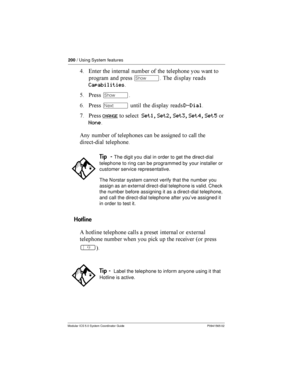 Page 200200/ Using System features
Modular ICS 5.0 System Coordinator Guide P0941565 02
9    	
     
    	 
	 	
 ­  

		

Capabilities
@ *­
0 *Ô
  

	 	
D-Dial
2 *
CHANGE 
Set1, Set2, Set3, Set4, Set5
None
(   
 	  	
  	

 


	
 

Hotline
( 
 
 	

 	  	
 !	

       4 
Â5
Tip...