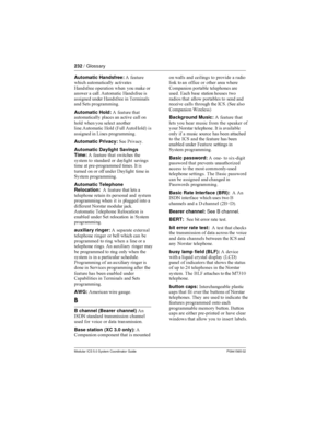 Page 232232/ Glossary
Modular ICS 5.0 System Coordinator Guide P0941565 02
Automatic Handsfree: 

		 


 


.
 
 	 
! 

 
 
  
 .
 

   .
  &



  



Automatic Hold: 
 	




 
 
 
 
 
	 	   
	

 . ) .* 

   



Automatic Privacy: (

Automatic Daylight Savings
Time: 
	
...