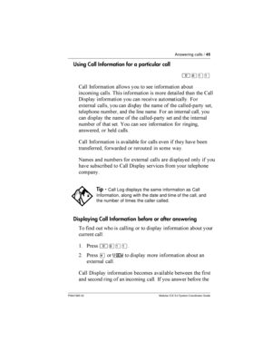 Page 45Answering calls /45
P0941565 02 Modular ICS 5.0 System Coordinator Guide
Using Call Information for a particular call
²¡ÚÚ
6	

 -	 	

    	 	
 	

  	   
	

 	  6	

%
	 	  	  			

 )
!	
 	

  	 

	  	   	


	 

  	
  
 	 ) 	 	
 	

 
	 

	  	   	


	  	
  	
   	 ...