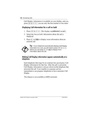 Page 4646/ Answering calls
Modular ICS 5.0 System Coordinator Guide P0941565 02
6	

 %
	 	  		
	
   

	 	
 

²¡ÚÚ   
  
   
 	
Displaying Call Information for acall on hold
$ *
²¡ÚÚ  

		
öSelect a call
= 1
  
  
 -	 	  	

 


	

3 *
£VIEW 

	  	 	 	
!	
 	


Making Call Display information appear automatically at a
telephone
	 
 	...