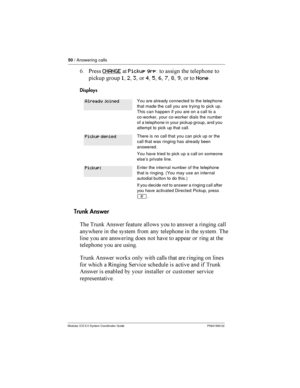 Page 5050/ Answering calls
Modular ICS 5.0 System Coordinator Guide P0941565 02
0 *CHANGE	Pickup grp+  	  
 
 123456789None
Displays
Trunk Answer
  ( 	 	

   	 	  	

	     	 
    

  	 	 
  	 		   	 

  	 
 (  
  	

 	 	  

  	 / 1 

  	...