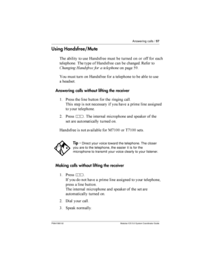 Page 57Answering calls /57
P0941565 02 Modular ICS 5.0 System Coordinator Guide
Using Handsfree/Mute
 	
  7	
   
     	

    7	
 	  	
 /  
	 	  	  	 @#
    7	
  	 
   	
  
	 	

Answering calls without lifting the receiver
$ *  
       	


    	   	 	  
 	

  

=...