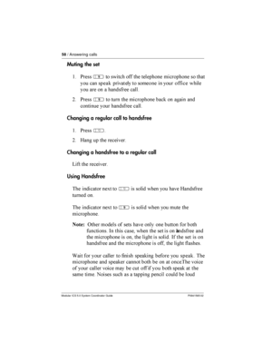 Page 5858/ Answering calls
Modular ICS 5.0 System Coordinator Guide P0941565 02
Muting the set
$ *
©    
   	
 	 		
      

 	  	 	
 	


= *
©    	  		 	

  	
 	


Changing a regular call to handsfree
$ *
Â
= 7	   
Changing a handsfree to a regular call
A  
Using Handsfree
 
	 ! 
Â 

   	 7	...