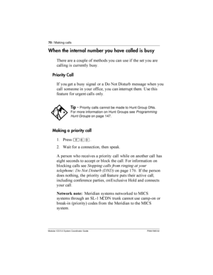 Page 7070/ Making calls
Modular ICS 5.0 System Coordinator Guide P0941565 02
When the internal number you have called isbusy
 	 	 
  
  	      	
	

 
 
Priority Call
-   	  	
  	 %  % 	  
	
 
            	   ? 
	    	
 
  
 
Making a priority call
$ *
²ßá
= &	  	   	
(    	  	

 
 ...