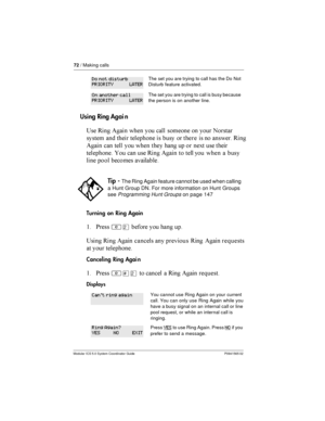 Page 7272/ Making calls
Modular ICS 5.0 System Coordinator Guide P0941565 02
Using Ring Agai n
? / (	   	

    	
 	
  
       	 /
(	 	 

   	   !  

  	  / (	  

   	 

 
  		
	

Turning on Ring Again
$ *²Û  	 
? / (	 	
 	  / (	
	  

Canceling Ring Agai n
$ *²£Û ...