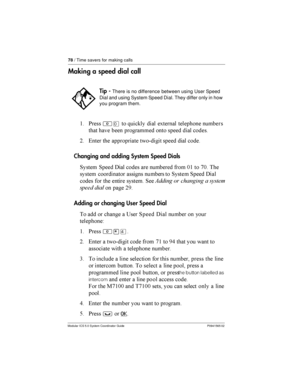 Page 7878/ Time savers for making calls
Modular ICS 5.0 System Coordinator Guide P0941565 02
Making a speed dial call
$ *²â 
 
	
 !	
 
 
	 	  	
  
 
	
 

=   		 
 
 
	
 

Changing and adding System Speed Dials
1 1
 %	
 
 	 
  ;$  2; 
 
	 	   1 1
 %	

    1- 	 	

 	 	 =#
Adding or...