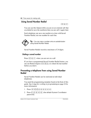 Page 8080/ Time savers for making calls
Modular ICS 5.0 System Coordinator Guide P0941565 02
Using Saved Number Redial
²ßà
 	   	 
  	  	 !	
 	

 	
 
	

  	   	  	 	

  		 
	
	 
 	 	   	 	   1	

  /
 	 
    	 

1	
  /
	
 
 	 	!  =9 

Dialing a saved number
*
²ßà  	   		


-   	 	 	  
 1	
    /
 ...