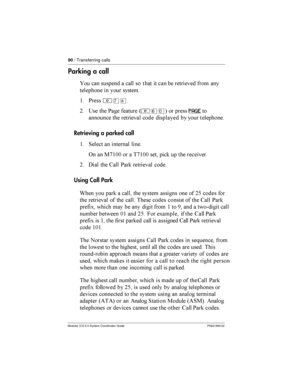 Page 9090/ Transferring calls
Modular ICS 5.0 System Coordinator Guide P0941565 02
Parking a call
 	 
 	 	

  	  	  
  	

      
$ *
²àÝ
= ?  *	 	 4
²ßâ5  PAGE
	  	
 
 

	
   

Retrieving a parked call
$ 1
 	 	
 

  	 :2$;;  	 2$;;     
= %	
  6	

 *	 	
 

Using Call Park
&  	 	 	

   	   =@ ...