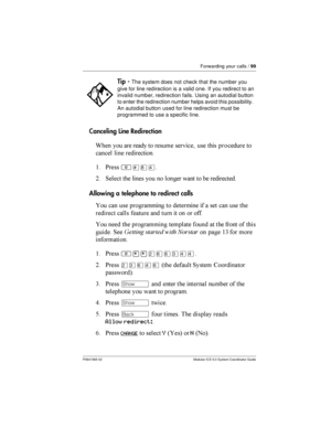 Page 99Forwarding your calls /99
P0941565 02 Modular ICS 5.0 System Coordinator Guide
CancelingLineRedirection
&  	 	
      
 
	
 
 

$ *
²£¡Ý
= 1
  
   
	   


Allowing a telephone to redirect calls
 	  	  
  	  	  

 	

 	 	
     
 
  	    
 	  
 	     

 1 	   ...