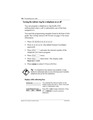 Page 100100/ Forwarding your calls
Modular ICS 5.0 System Coordinator Guide P0941565 02
Turning the redirect ring for a telephone on or off
 	 	 	 
   
 4=;;



5  	 	

  

     

	
  
 
  	    
	  
 	     

 1 	   	 	 $3  
	
$ *
²¥¥ÛßßÜÝÝ
= *
ÛÜßÝß4 
	
 1 6
	
	
5
3 *­	
   ...