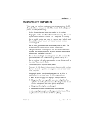 Page 15Regulations / 15
P0603539  02Compact ICS 6.1 Installer Guide
Important safety instructions
When using  your telephone equipment, basic safety precautions should 
always be followed to reduce the risk of fire, electric shock and injury of 
persons, including the following:
Follow the warnings and instructions marked on the product.
Unplug this product from the wall outlet before cleaning.  Do not use 
liquid cleaners or aerosol cleaners.  Use a damp cloth for cleaning.
Do not use this product near...