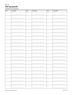 Page 46Page  46
Compact ICS 6.1 Program ming RecordP0603545   02
Call log paswds 
(Passwords; Call log pswds) 
Set: Log pswd Set: Log pswd Set: Log pswd
____________________ ____________________ ____________________
____________________ ____________________ ____________________
____________________ ____________________ ____________________
____________________ ____________________ ____________________
____________________ ____________________ ____________________
____________________ ____________________...