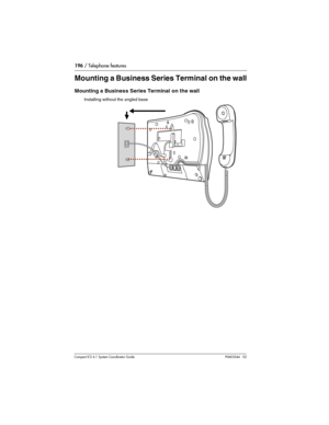 Page 196196 / Telephone features
Com pact ICS 6.1 System Coordinator Guide P0603544   02
Mounting a Business Series Terminal on the wall
Mounting a Business Series Terminal on the wall
Installing without the angled base 