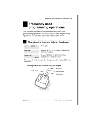 Page 29Frequently used programming operations / 29
P0603544   02 Compact ICS 6.1 Syste m Coordin ator Guide
Frequently used 
programming operations
The following sections highlight the most frequently used 
programming operations. To consult these or other programming 
operations, see either the Table of Contents or the Index .
Changing the time and date on the display 
Entering letters and numbers using the dialpad
Press ².
Press ¥¥¡ÝßÜ (which is the same as 
¥¥æé÷ä).
PressÛÛàÝÛ ( ) or 
ÛÜßÝß ()
The passwords...