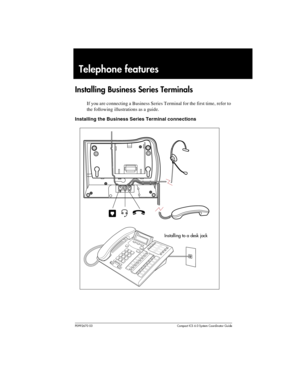 Page 175P0992670 03 Compact ICS 6.0 Syste m Coordin ator Guide
Telephone features
Installing Business Series Terminals
If you are connecting a Business Series Terminal for the first time, refer to 
the following illustrations as a guide.
Installing the Business Series Terminal connections
Installing to a desk jack 